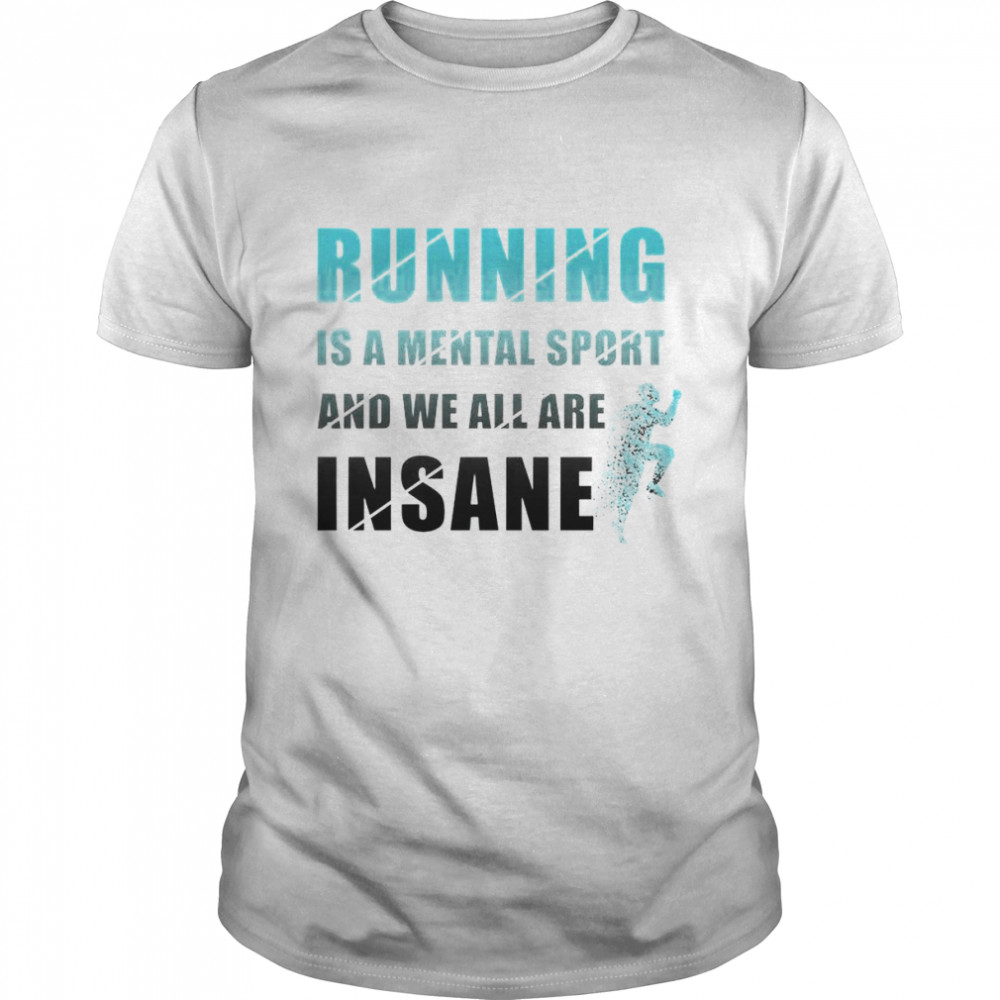 Running Lover Jogging Exercise Running Is A Mental Sport Shirt