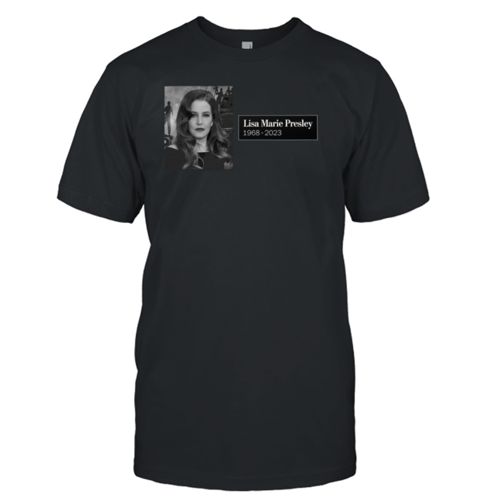 Rip Lisa Marie Presley 1968 – 2023 Shirt