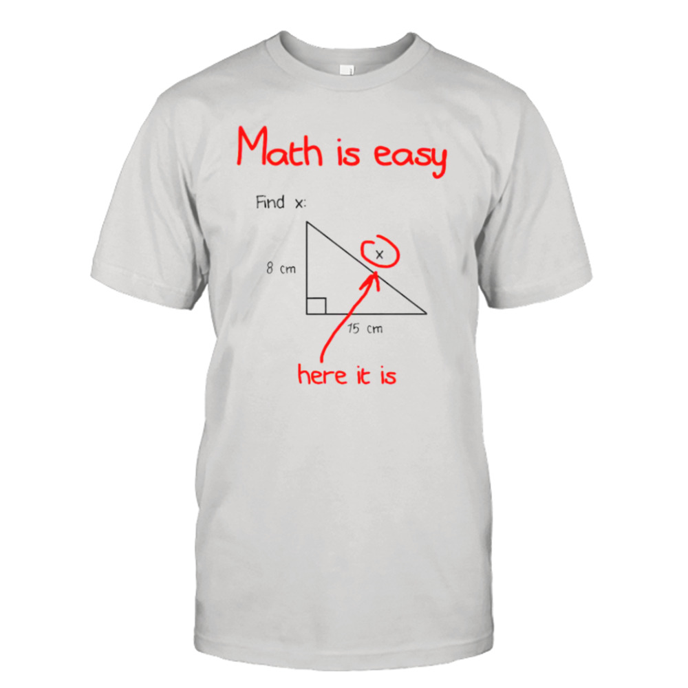 Math is easy shirt find the x science humor joke shirt