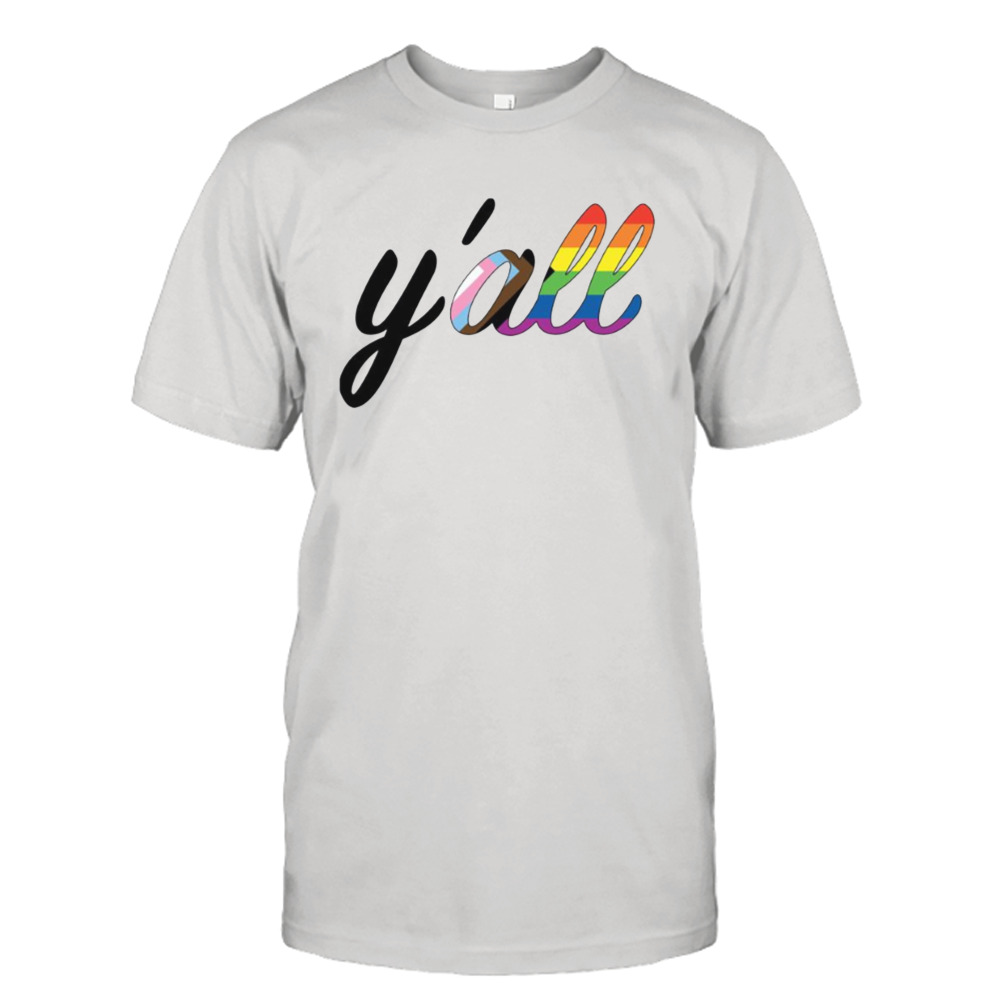 Y’all Means All Progress Lgbtq Pride Month shirt
