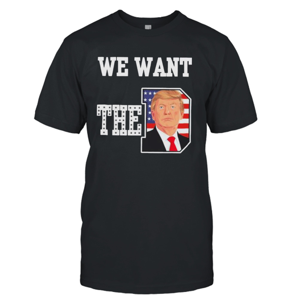 We want the D Donald Trump 2023 shirt