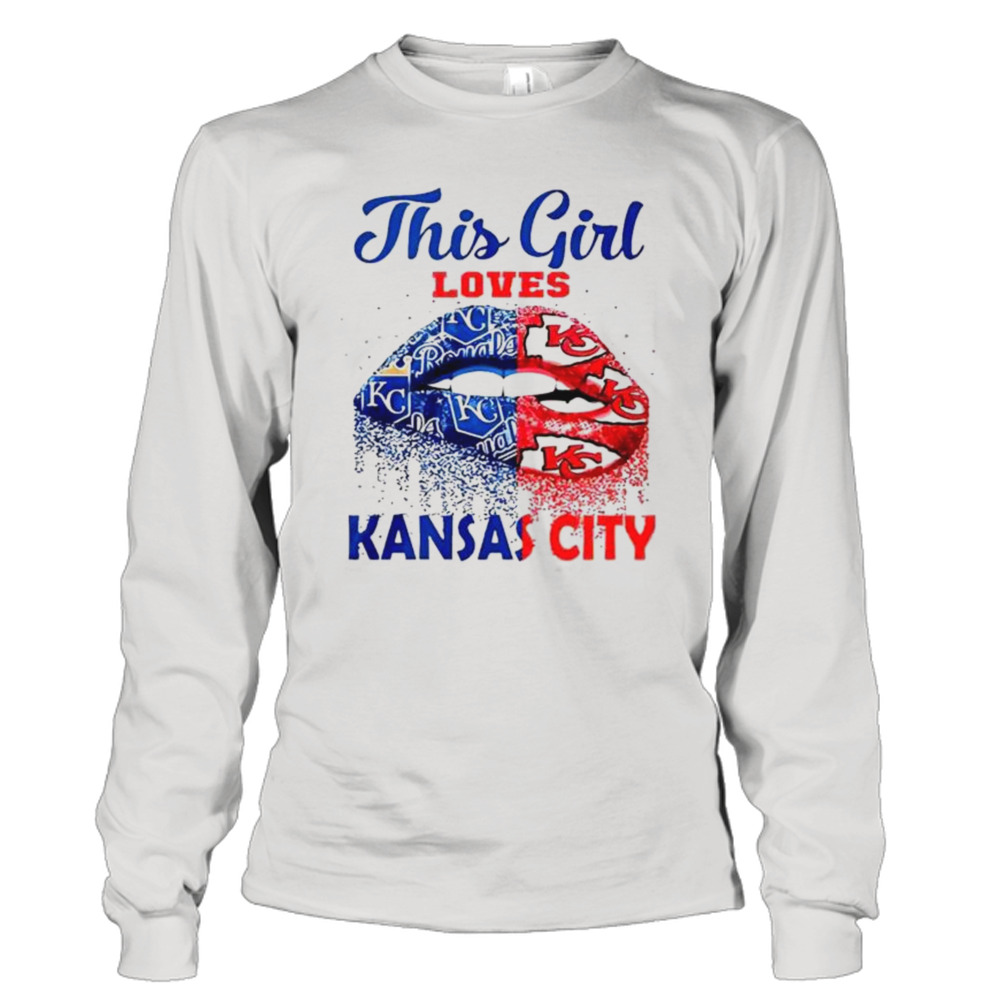 Lips This girl loves Kansas City Royals Kansas City Chiefs t-shirt