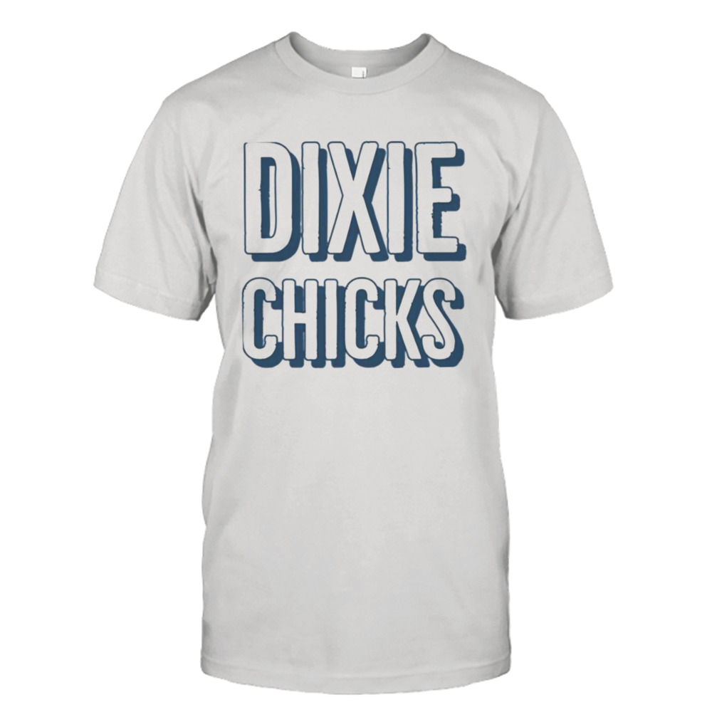 Not Ready To Make Nice Dixie Chicks shirt